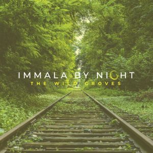 Immala by Night - The Wild Groves